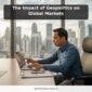 The Impact of Geopolitics on Global Markets