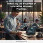 Unlocking the Potential of Innovative Business Practices